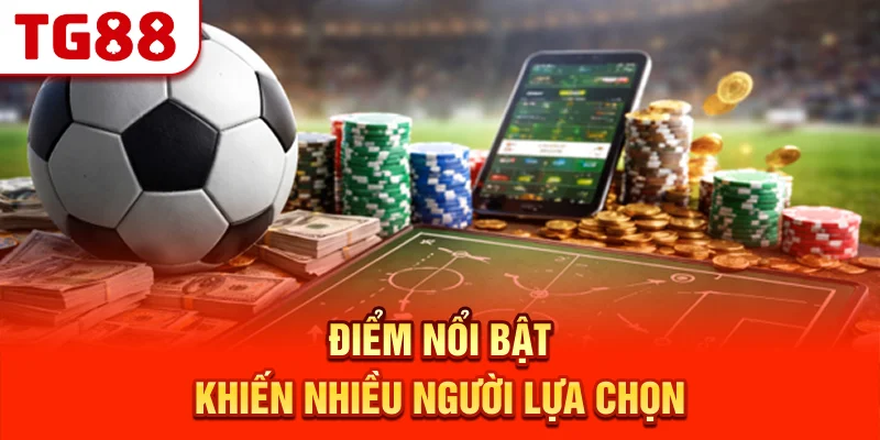 Điểm Nổi Bật Khiến Nhiều Người Lựa Chọn