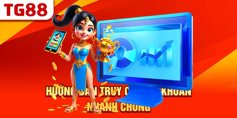 Hướng Dẫn Truy Cập Tài Khoản Nhanh Chóng