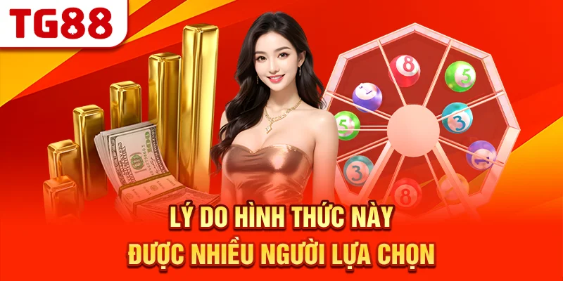 Lý Do Hình Thức Này Được Nhiều Người Lựa Chọn