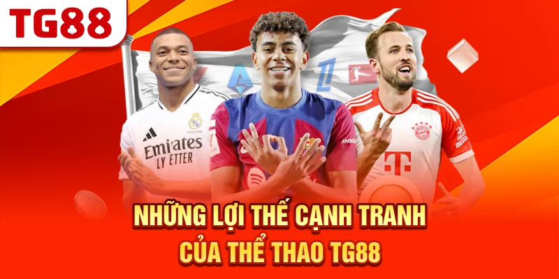 Những Lợi Thế Cạnh Tranh Của Thể Thao TG88